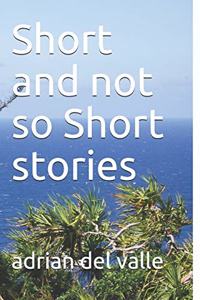 Short and Not So Short Stories
