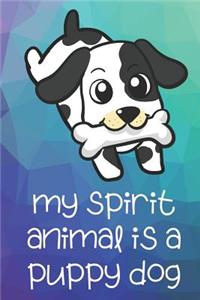 My Spirit Animal Is A Puppy Dog