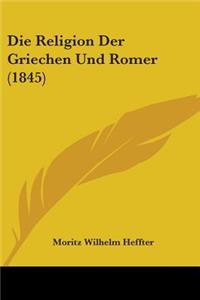 Die Religion Der Griechen Und Romer (1845)