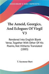 The Aeneid, Georgics, And Eclogues Of Virgil V3