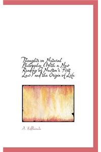 Thoughts on Natural Philosophy with a New Reading of Newton's First Law and the Origin of Life