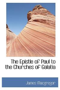 The Epistle of Paul to the Churches of Galatia