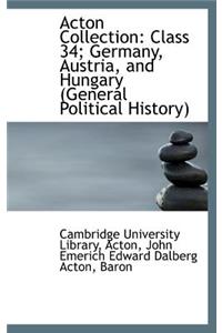 Acton Collection: Class 34; Germany, Austria, and Hungary (General Political History): Class 34; Germany, Austria, and Hungary (General Political History)