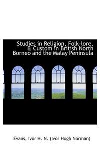 Studies in Religion, Folk-Lore, & Custom in British North Borneo and the Malay Peninsula