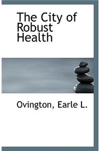 The City of Robust Health