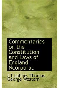 Commentaries on the Constitution and Laws of England Ncorporat
