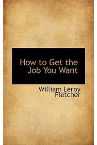 How to Get the Job You Want