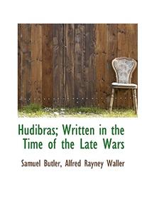 Hudibras; Written in the Time of the Late Wars