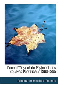 Noces D'Argent Du R Giment Des Zouaves Pontificaun 1860-1885