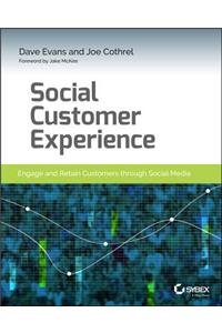 Social Customer Experience: Engage and Retain Customers Through Social Media