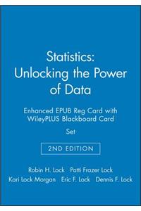Statistics: Unlocking the Power of Data, 2e Enhanced Epub Reg Card with Wileyplus Blackboard Card Set