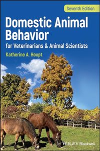 Domestic Animal Behavior for Veterinarians and Ani mal Scientists, Seventh Edition