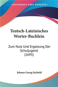 Teutsch-Lateinisches Worter-Buchlein