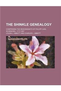 The Shinkle Genealogy; Comprising the Descendants of Philipp Carl Schenckel, 1717-1897