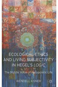 Ecological Ethics and Living Subjectivity in Hegel's Logic