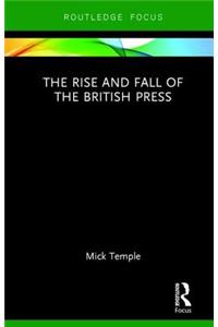 The Rise and Fall of the British Press