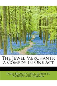 The Jewel Merchants; A Comedy in One Act