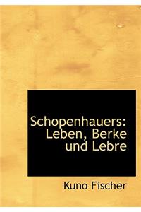 Schopenhauers: Leben, Berke Und Lebre
