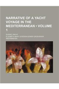 Narrative of a Yacht Voyage in the Mediterranean (Volume 1); During 1840-41