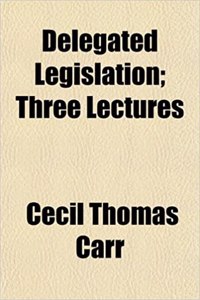 Delegated Legislation; Three Lectures
