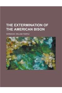 The Extermination of the American Bison