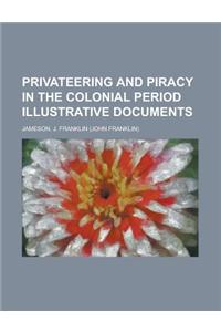 Privateering and Piracy in the Colonial Period Illustrative Documents
