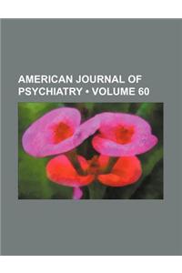 American Journal of Psychiatry (Volume 60)