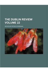 The Dublin Review Volume 22