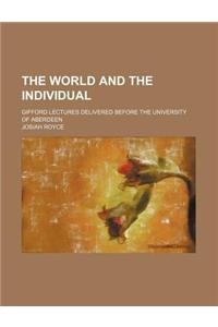 The World and the Individual; Gifford Lectures Delivered Before the University of Aberdeen