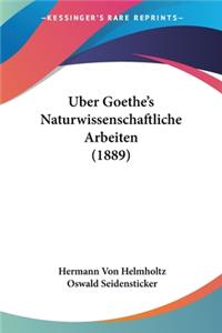 Uber Goethe's Naturwissenschaftliche Arbeiten (1889)