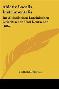 Ablativ Localis Instrumentalis