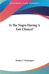 Is the Negro Having a Fair Chance?