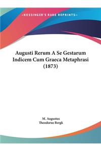 Augusti Rerum a Se Gestarum Indicem Cum Graeca Metaphrasi (1873)