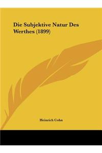 Die Subjektive Natur Des Werthes (1899)