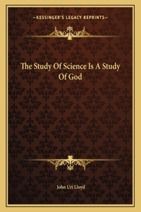 The Study of Science Is a Study of God