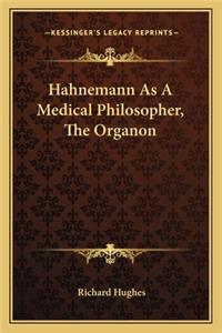 Hahnemann As A Medical Philosopher, The Organon
