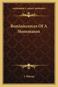 Reminiscences Of A Stonemason