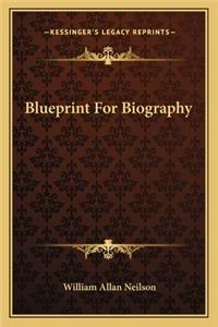 Blueprint for Biography
