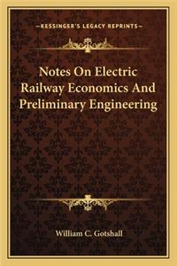 Notes on Electric Railway Economics and Preliminary Engineering