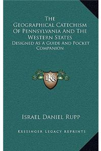The Geographical Catechism of Pennsylvania and the Western States