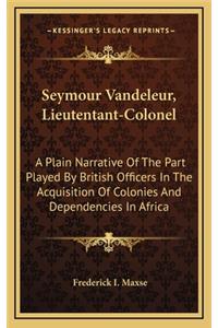 Seymour Vandeleur, Lieutentant-Colonel