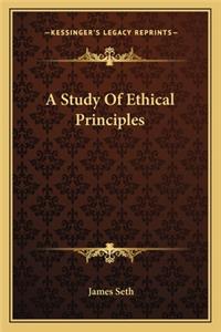 Study of Ethical Principles a Study of Ethical Principles
