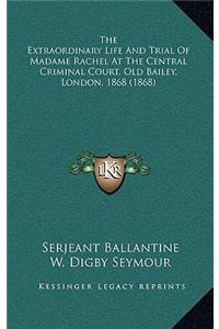 The Extraordinary Life and Trial of Madame Rachel at the Central Criminal Court, Old Bailey, London, 1868 (1868)