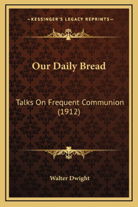 Our Daily Bread