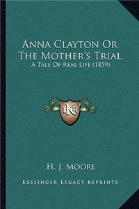 Anna Clayton or the Mother's Trial