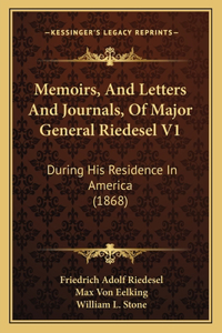 Memoirs, And Letters And Journals, Of Major General Riedesel V1