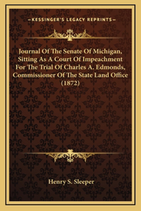 Journal of the Senate of Michigan, Sitting as a Court of Impeachment for the Trial of Charles A. Edmonds, Commissioner of the State Land Office (1872)