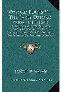 Oxford Books V1, the Early Oxford Press, 1468-1640