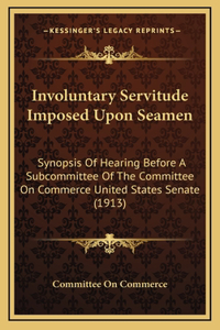 Involuntary Servitude Imposed Upon Seamen