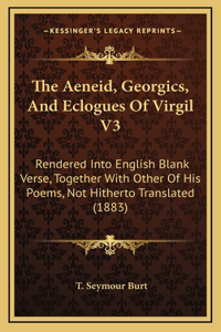 The Aeneid, Georgics, And Eclogues Of Virgil V3